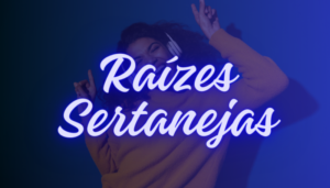 RAÍZES SERTANEJAS