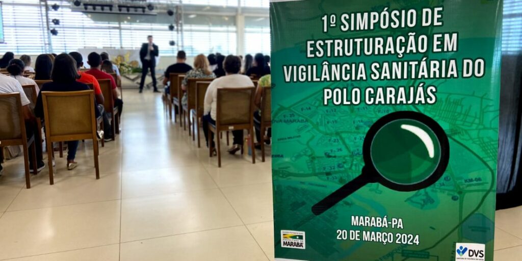 MARABÁ RECEBE 1º SIMPÓSIO DE ESTRUTURAÇÃO EM VIGILÂNCIA SANITÁRIA DA REGIÃO DE CARAJÁS