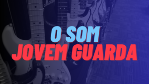 O SOM JOVEM GUARDA