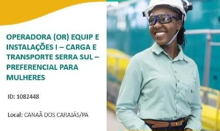 VALE ABRE VAGAS PARA MULHERES OPERADORES EM PARAUAPEBAS E CANAÃ DOS CARAJÁS